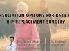 CONSULTATION OPTIONS FOR KNEE AND HIP REPLACEMENT SURGERY