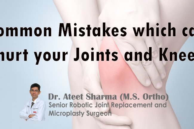 Common Mistakes which can hurt your Joints and Knees