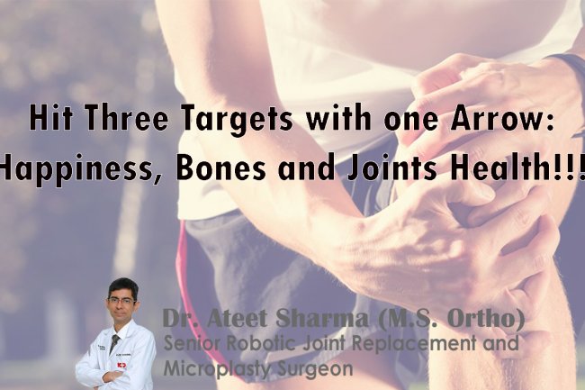 Hit Three Targets with one Arrow: Happiness, Bones and Joints Health!!!!