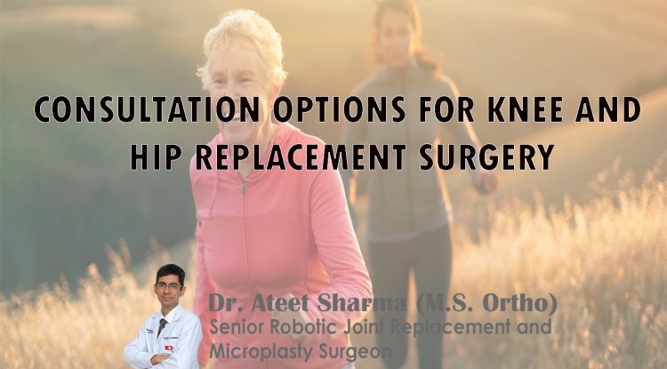 CONSULTATION OPTIONS FOR KNEE AND HIP REPLACEMENT SURGERY