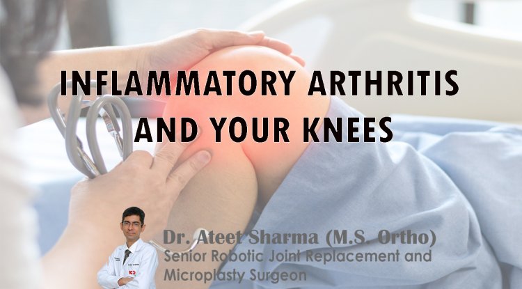 INFLAMMATORY ARTHRITIS AND YOUR KNEES