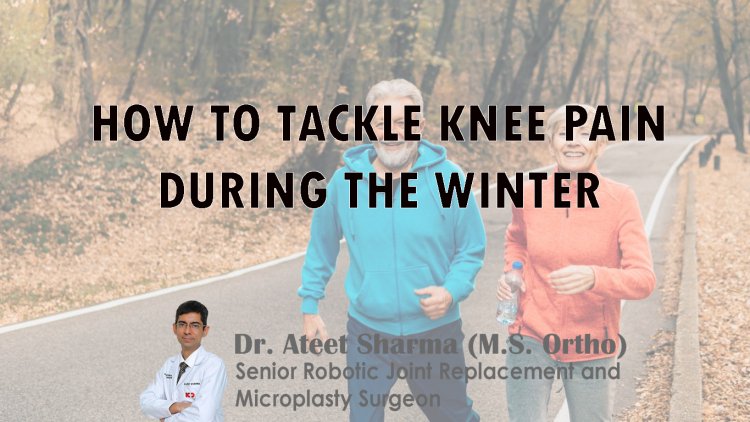 HOW TO TACKLE KNEE PAIN DURING THE WINTER